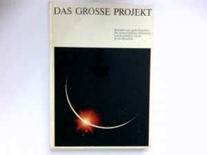 gebrauchtes Buch – Das grosse Projekt : Raumfahrt u. Apollo-Programm, die wiss. Erkenntnisse u. d. prakt. Nutzen f. d. Menschheit. Hrsg. von Carl Zeiss, Oberkochen, Württemberg