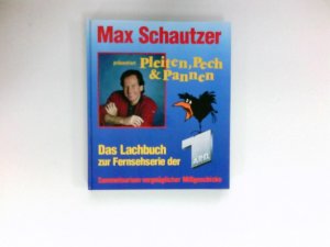 gebrauchtes Buch – Max Schautzer – Pleiten, Pech & Pannen : Signiert vom Autor.