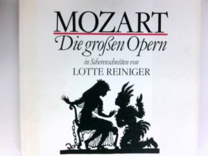 Mozart, die grossen Opern in Scherenschnitten : von Lotte Reiniger. [Im Auftr. d. Lotte-Reiniger-Ges. hrsg. von Alfred Happ. Einl. von Joachim Kaiser]