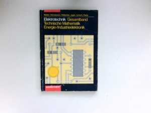 Elektrotechnik : Gesamtband. Technische Mathematik / Energieelektronik/Industrieelektronik / Wolfgang Müller ... / [Hauptbd.].