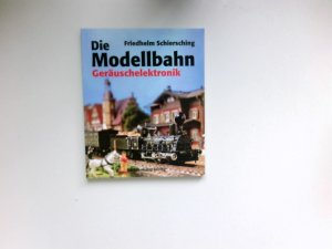 gebrauchtes Buch – Friedhelm Schiersching – Die Modellbahn, 5 - Geräuschelektronik