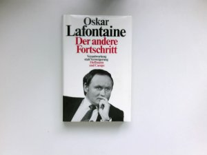 gebrauchtes Buch – Oskar Lafontaine – Der andere Fortschritt : Verantwortung statt Verweigerung.