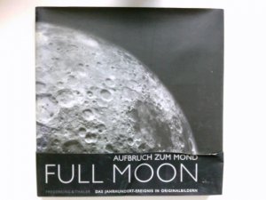 gebrauchtes Buch – Light, Michael und Andrew Chaikin – Full moon : Aufbruch zum Mond. Michael Light. Mit einem Essay von Andrew Chaikin. Aus dem Engl. von Anita Ehlers. [Fachberatung dt. Ausg.: Frank-E. Rietz]