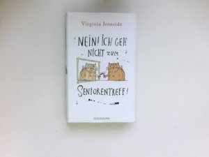 gebrauchtes Buch – Virginia Ironside – Nein! Ich geh nicht zum Seniorentreff! : Aus dem Engl. von Gertrud Wittich.