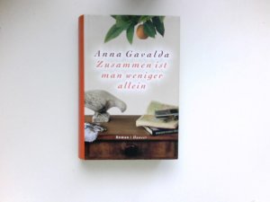 gebrauchtes Buch – Anna Gavalda – Zusammen ist man weniger allein : Roman. Aus dem Franz. von Ina Kronenberger.