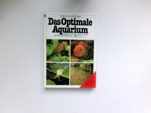 gebrauchtes Buch – Horst, Kaspar und Horst E – Das Optimale Aquarium. Der sichere Weg zum Erfold. Leitfaden zur Einrichtung und Pflege des Süßwasser-Aquariums.