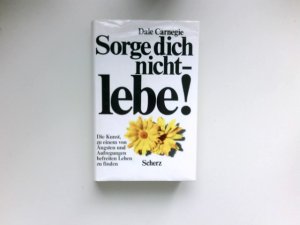 Sorge dich nicht - lebe!