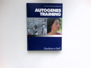 gebrauchtes Buch – Lindemann, Hannes und Ilse-Doris Lindemann – Autogenes Training : [der klassische Weg zu Leistungskraft, Gesundheit und Lebensfreude]. Ratgeber Gesundheit.