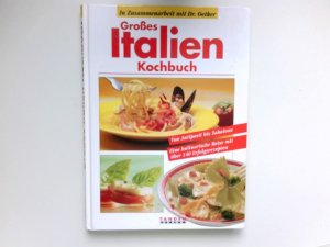 gebrauchtes Buch – Großes Italien Kochbuch : eine kulinarische Reise mit über 140 Erfolgsrezepten. in Zusammenarbeit mit Dr. Oetker