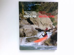 gebrauchtes Buch – Josef Haas – Wildwasserperlen der Hochalpen : = Perles d'eau vive en Hautes-Alpes.