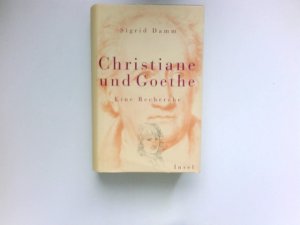 gebrauchtes Buch – Sigrid Damm – Christiane und Goethe : eine Recherche.