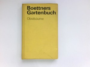 gebrauchtes Buch – Boettner – Boettners Gartenbuch - Obstbäume : Anlage, Pflege, Ernte u.a. Bearbeitet von Erika von Scanzoni.