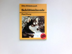 Schlittenhunde : Sibirian Husky - Samojede - Eskimohund - Alaskan Malamute - Akita Inu. [Die Kap. "Hundekrankheiten" u. "Ernährung" wurden von Peter Brehm verf.] / Dein Hund