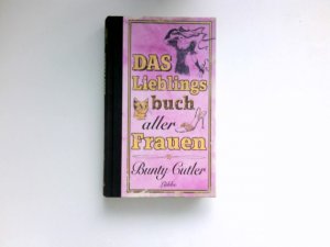 gebrauchtes Buch – Cutler, Bunty und Petra Trinkaus – Das Lieblingsbuch aller Frauen : Bunty Cutler. Übers. aus dem Engl. von Petra Trinkaus.