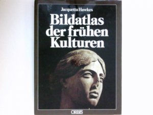 gebrauchtes Buch – Hawkes, Jacquetta Hopkins – Bildatlas der frühen Kulturen : Unter Mitarb. von David Trump. [Aus d. Engl. ins Dt. übertr. von Joachim Rehork. Red. d. dt. Ausg.: Erhard Bethke]