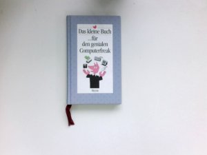 Das kleine Buch : ... für den genialen Computerfreak. mit Bildern von Rolf Schepelmann.