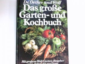 gebrauchtes Buch – Angela Reissenweber – Das grosse Garten- und Kochbuch : Dr. Oetker u. Wolf. [Text Angela Reissenweber]