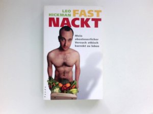 Fast nackt : [mein abenteuerlicher Versuch, ethisch korrekt zu leben]. Aus dem Engl. von Theda Krohm-Linke