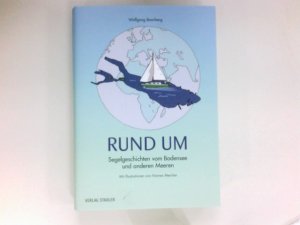 Rund um : Segelgeschichten vom Bodensee und anderen Meeren. Wolfgang Boorberg ; mit Illustrationen von Hannes Mercker