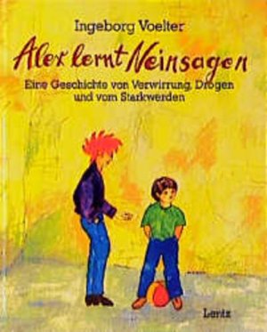 gebrauchtes Buch – Ingeborg Voelter – Alex lernt Neinsagen Eine Geschichte von Verwirrung, Drogen und vom Starkwerden