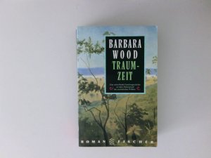 gebrauchtes Buch – Wood, Barbara – Traumzeit Roman