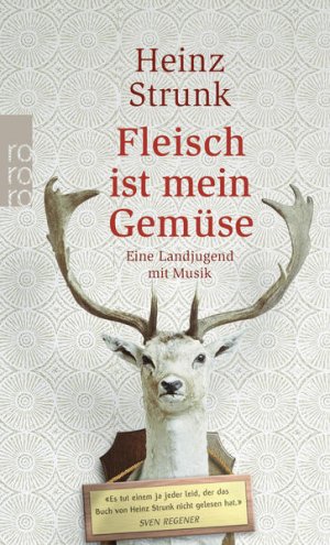 gebrauchtes Buch – Heinz Strunk – Fleisch ist mein Gemüse: Eine Landjugend mit Musik Eine Landjugend mit Musik