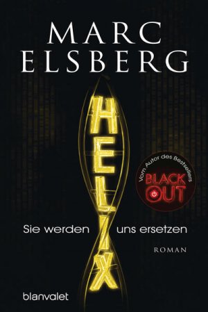 gebrauchtes Buch – Marc Elsberg – HELIX - Sie werden uns ersetzen: Roman Roman