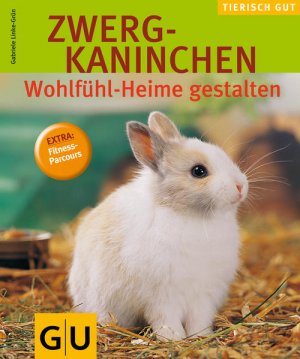 gebrauchtes Buch – Gabriele Linke-Grün – Zwergkaninchen, Wohlfühlheime gest. gelb 12 x 3,5 cm (GU Tierisch gut): Wohlfühl-Heime gestalten. Extra: Fitness-Parcours (GU Kleintiere) Extra: Fitness-Parcours