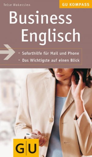 gebrauchtes Buch – Telse Wokersien – Business Englisch: Soforthilfe für Mail und Phone. Das Wichtigste auf einen Blick (GU Kompass Gesundheit) Soforthilfe für Mail und Phone ; das Wichtigste auf einen Blick