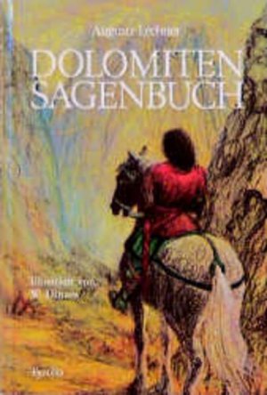 Dolomiten-Sagenbuch Auguste Lechner. Mit 22 Ill. von Wassil Dimow