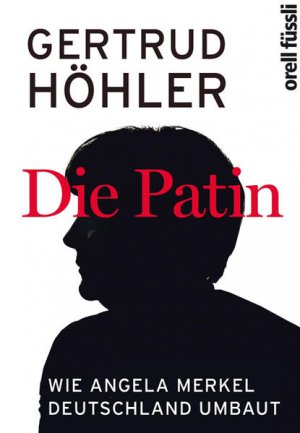 gebrauchtes Buch – Gertrud Höhler – Die Patin: Wie Angela Merkel Deutschland umbaut Wie Angela Merkel Deutschland umbaut