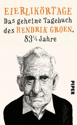 gebrauchtes Buch – Groen, Hendrik und Wibke Kuhn – Eierlikörtage: Das geheime Tagebuch des Hendrik Groen, 83 1/4 Jahre Das geheime Tagebuch des Hendrik Groen, 83 1/4 Jahre