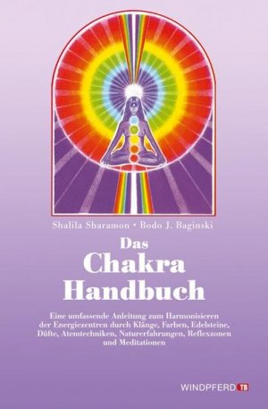 gebrauchtes Buch – Shalila Sharamon, Shalila – Das Chakra- Handbuch. Vom grundlegenden Verständnis zur praktischen Anwendung Eine umfassende Anleitung zum Harmonisieren der Energiezentren durch Klänge, Farben, Edelsteine, Düfte, Atemtechniken, Naturerfahrungen, Reflexzonen und Meditationen