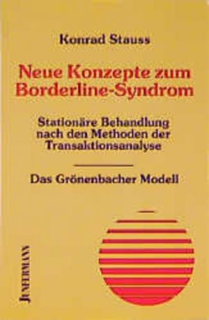 gebrauchtes Buch – Konrad Stauss – Neue Konzepte zum Borderline-Syndrom. Stationäre Behandlung nach den Methoden der Transaktionsanalyse - Das Grönenbacher Modell Stationäre Behandlung nach den Methoden der Transaktionsanalyse. Das Grönenbacher Modell