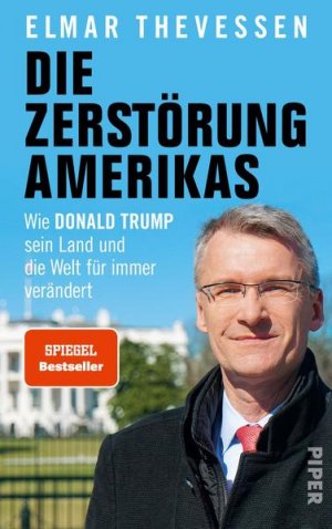 gebrauchtes Buch – Elmar Theveßen – Die Zerstörung Amerikas: Wie Donald Trump sein Land und die Welt für immer verändert Wie Donald Trump sein Land und die Welt für immer verändert