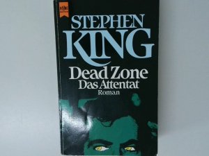 gebrauchtes Buch – Stephen King – Dead zone : Roman = Das Attentat / Stephen King. [Aus dem Amerikan. übers. von Joachim Körber auf der Grundlage einer Übers. von Alfred Dunkel]