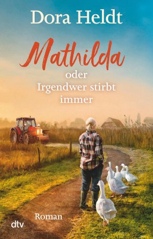 gebrauchtes Buch – Dora Heldt – Heldt] ; Mathilda oder Irgendwer stirbt immer : Roman / Dora Heldt