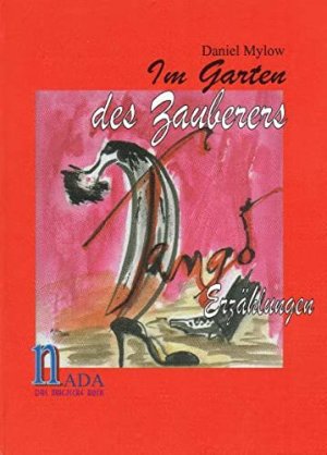 gebrauchtes Buch – Mylow, Daniel – Im Garten des Zauberers : Tango-Erzählungen / von Daniel Mylow