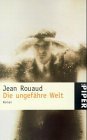 gebrauchtes Buch – Rouaud, Jean – Die ungefähre Welt Roman gebrauchtes Buch – Rouaud, Jean – Die ungefähre Welt Roman