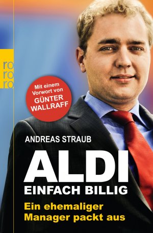 gebrauchtes Buch – Straub, Andreas und Günter Wallraff – ALDI - einfach billig ein ehemaliger Manager packt aus