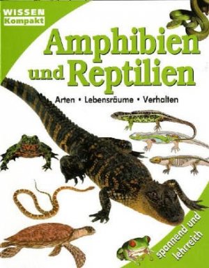 gebrauchtes Buch – unbekannt – Die Amphibien & Reptilien Arten, Lebensräume, Verhalten