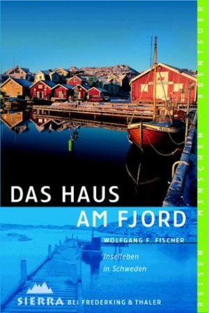 gebrauchtes Buch – Fischer, Wolfgang F – Das Haus am Fjord Inselleben in Schweden