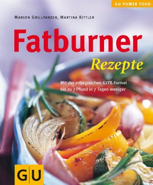 gebrauchtes Buch – Grillparzer, Marion und Martina Kittler – Fatburner-Rezepte mit der erfolgreichen GLYX-Formel bis zu 7 Pfund in 7 Tagen weniger