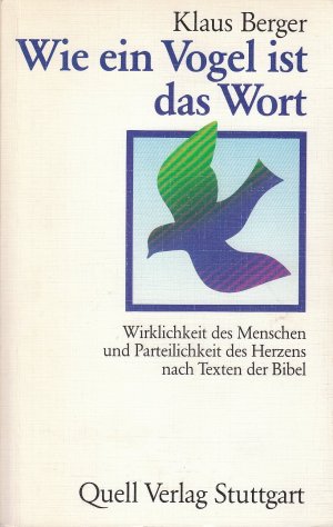 gebrauchtes Buch – Klaus Berger – Wie ein Vogel ist das Wort: Wirklichkeit des Menschen und Parteilichkeit des Herzens nach Texten der Bibel