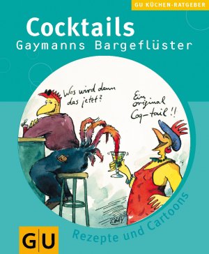 gebrauchtes Buch – Peter Gaymann – Cocktails Gaymanns Bargeflüster ; Rezepte und Cartoons