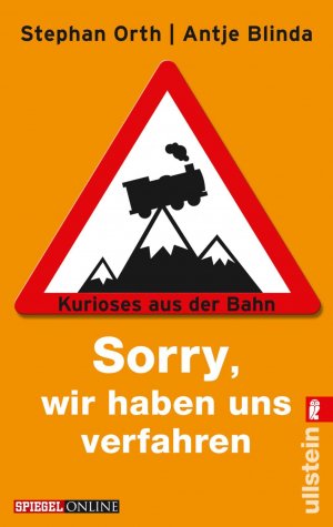 gebrauchtes Buch – Antje Blinda Stephan Orth und Hauck & Bauer – Sorry, wir haben uns verfahren«: Kurioses aus der Bahn Kurioses aus der Bahn