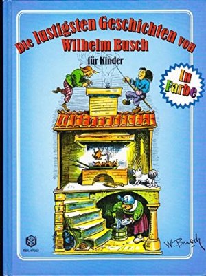 gebrauchtes Buch – Die lustigsten Geschichten von Wilhelm Busch für Kinder. Max und Moritz /Maler Klecksel /Schnurrdiburr /Hans Huckebein /Fips der Affe /Plisch und Plum [Klassiker für Kinder]