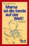 gebrauchtes Buch – Willy Breinholst – Mama ist die beste auf der Welt! : [Mit zahlreichen Illustrationen]. [Mit zahlreichen Illustrationen]