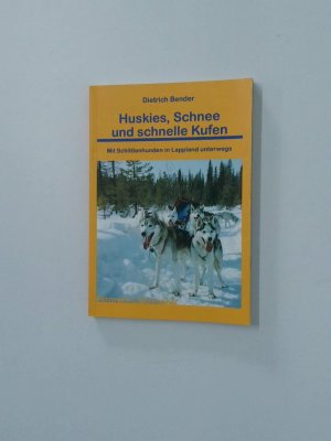 gebrauchtes Buch – Dietrich Bender – Huskies, Schnee und schnelle Kufen: Mit Schlittenhunden in Lappland unterwegs (Fernwehschmöker) mit Schlittenhunden in Lappland unterwegs