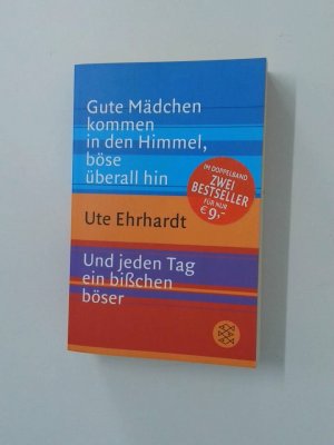 gebrauchtes Buch – Ute Ehrhardt – Gute Mädchen kommen in den Himmel, böse überall hin / Und jeden Tag ein bißchen böser In einem Band. Ute Ehrhardt